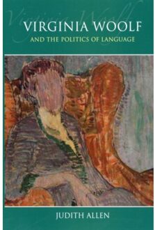 Virginia Woolf And The Politics Of Language - Allen, Judith