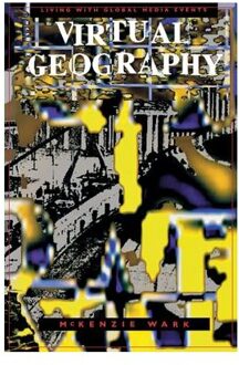 Virtual Geography - Wark, McKenzie