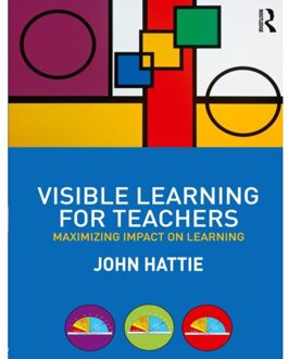 Visible Learning for Teachers : Maximizing Impact on Learning