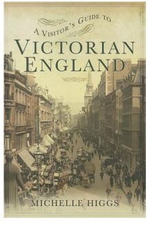 Visitor's Guide to Victorian England