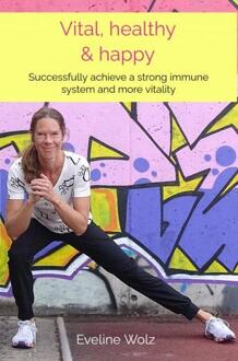 Vital, healthy & happy -  Eveline Wolz (ISBN: 9789403782638)