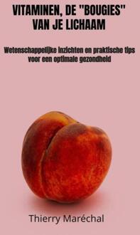 Vitaminen, de "bougies" van je lichaam -  Thierry Maréchal (ISBN: 9789465311241)