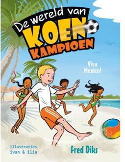 Viva Mexico! - De Wereld Van Koen Kampioen - Fred Diks