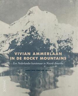 Vivian Ammerlaan in de Rocky Mountains -  Hans den Hartog Jager (ISBN: 9789462626553)