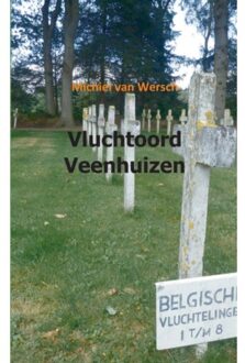 Vluchtoord Veenhuizen - Boek Michiel van Wersch (9461935161)