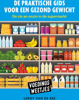 Voedinsgweetjes-De praktische gids voor een gezond gewicht -  Leroy van de Ree (ISBN: 9789043928496)