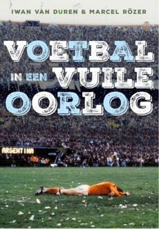Voetbal in een vuile oorlog - eBook Iwan van Duren (906797305X)