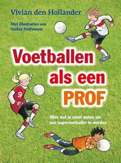 Voetballen als een prof - Boek Vivian den Hollander (9000335779)