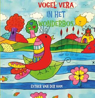 Vogel Vera in het wonderbos -  Esther van der Ham (ISBN: 9789493314528)