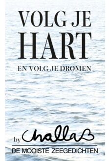 Volg je hart en volg je dromen - Boek B.J. Challa (9078169028)