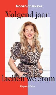 Volgend jaar lachen we erom -  Roos Schlikker (ISBN: 9789493339736)