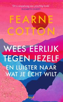 Volt Wees eerlijk tegen jezelf en luister naar wat je écht wilt - Fearne Cotton - ebook