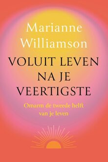 Voluit leven na je veertigste - Marianne Williamson - ebook