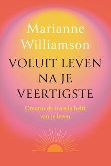 Voluit leven na je veertigste -  Marianne Williamson (ISBN: 9789401306515)