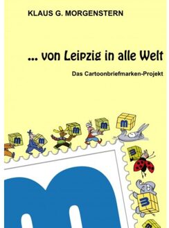 ... Von Leipzig In Alle Welt - Klaus G. Morgenstern