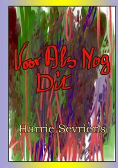 Voor als nog dit - Boek Harrie Sevriens (9463420134)