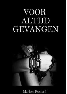 Voor altijd gevangen - Boek Marleen Rossetti (9463427457)