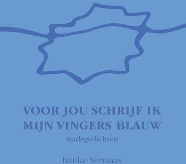 Voor jou schrijf ik mijn vingers blauw -  Bauke Vermaas (ISBN: 9789083485348)