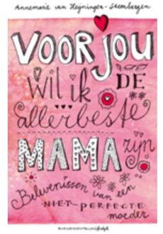 Voor jou wil ik de allerbeste mama zijn - Boek Annemarie van Heijningen-Steenbergen (9023920961)