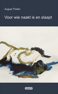 Voor wie naakt is en slaapt -  August Tholen (ISBN: 9789493437302)