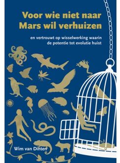 Voor Wie Niet Naar Mars Wil Verhuizen - Wim van Dinten