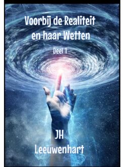 Voorbij De Realiteit En Haar Wetten Deel 1 - Jh Leeuwenhart