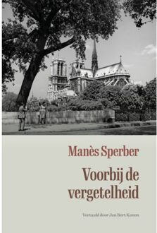 Voorbij De Vergetelheid - Alles Wat Voorbijging - Manès Sperber