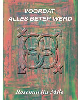Voordat Alles Beter Werd - Rosemarijn Milo