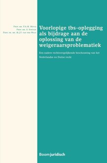 Voorlopige tbs-oplegging als bijdrage aan de oplossing van de weigeraarsproblematiek - P.A.M. Mevis, S. Struijk, M.J.F. van der Wolf - ebook