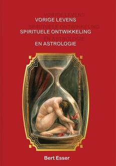 Vorige levens spirituele ontwikkeling en astrologie - Boek Bert Esser (9075568223)