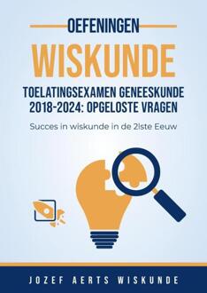 Vraagstukken Wiskunde van 2018 tot 2024 van Toelatingsexamen Arts/Tandarts/Dierenarts in Vlaanderen -  Jozef Aerts (ISBN: 9789083512662)