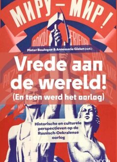 Vrede aan de wereld! (En toen werd het oorlog) -  Annemarie Gielen, Pieter Boulogne (ISBN: 9789464677096)