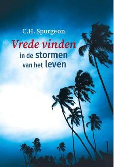 Vrede Vinden In De Stormen Van Het Leven - C.H. Spurgeon