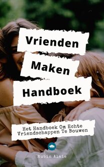 Vrienden maken handboek - Rubin Alaie - ebook