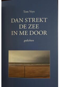 Vries-Brouwers, Uitgeverij C. De Dan Strekt De Zee In Me Door - Tom Veys