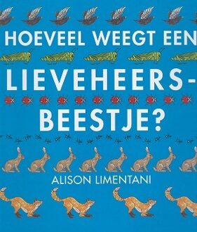 Vries-Brouwers, Uitgeverij C. De Hoeveel weegt een lieveheersbeestje? - Boek Alison Limentani (9053416579)