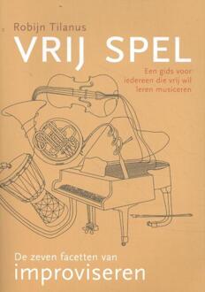 Vrij Spel: De Zeven Facetten Van Improviseren - (ISBN:9789082717402)