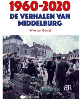 Vrije Uitgevers, De 1960-2020 De Verhalen Van Middelburg - Wim van Gorsel