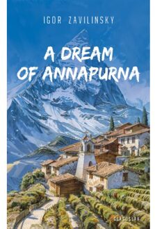 Vrije Uitgevers, De A Dream Of Annapurna - Igor Zavilinsky