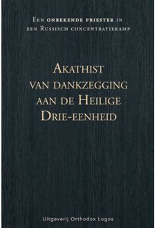 Vrije Uitgevers, De Akathist Van Dankzegging Aan De Heilige Drie-Eenheid - Onbekende priester