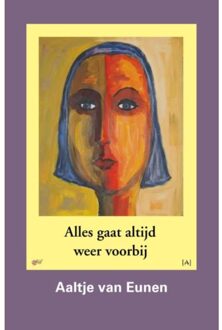 Vrije Uitgevers, De Alles gaat altijd weer voorbij - Boek Aaltje van Eunen (9491618105)