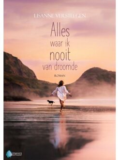 Vrije Uitgevers, De Alles Waar Ik Nooit Van Droomde - Lisanne Versteegen