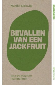 Vrije Uitgevers, De Bevallen Van Een Jackfruit - Doordenkers - Marthe Kerkwijk
