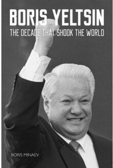 Vrije Uitgevers, De Boris Yeltsin: The Decade that Shook the World - Boek Boris Minaev (1784379220)