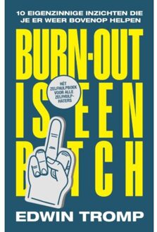Vrije Uitgevers, De Burn-Out Is Een Bitch - Edwin Tromp