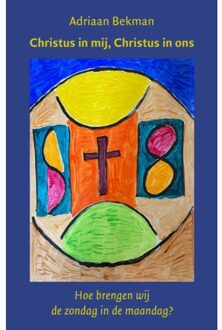 Vrije Uitgevers, De Christus In Mij, Christus In Ons - Adriaan Bekman
