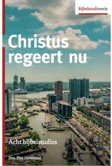 Vrije Uitgevers, De Christus Regeert Nu - Bijbelstudieserie - Piet Houtman