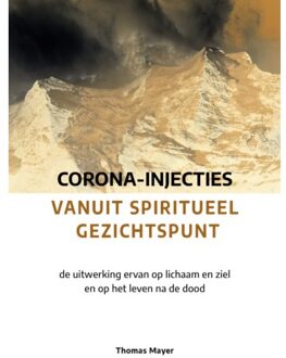 Vrije Uitgevers, De Corona-Injecties Vanuit Spiritueel Gezichtspunt - Thomas Mayer