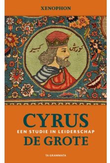 Vrije Uitgevers, De Cyrus De Grote. Een Studie In Leiderschap - Grieks Proza - Xenophon