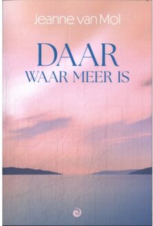 Vrije Uitgevers, De Daar Waar Meer Is - Jeanne van Mol